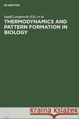 Thermodynamics and Pattern Formation in Biology Ingolf Lamprecht A. I. Zotin 9783110113686 Walter de Gruyter