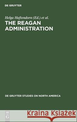 The Reagan Administration: A Reconstruction of American Strength? Haftendorn, Helga 9783110113723 Walter de Gruyter