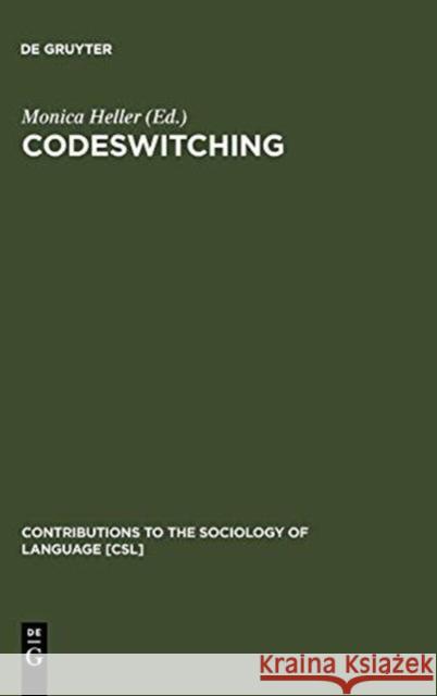 Codeswitching: Anthropological and Sociolinguistic Perspectives Monica Heller 9783110113761 0
