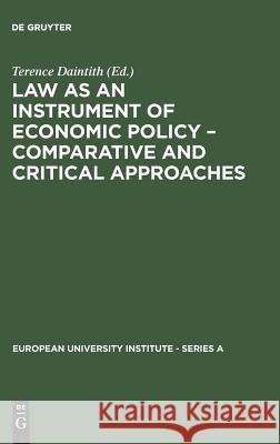 Law as an Instrument of Economic Policy - Comparative and Critical Approaches Terence Daintith   9783110114300