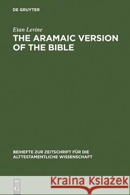 The Aramaic Version of the Bible: Contents and Context Levine, Etan 9783110114744 Walter de Gruyter