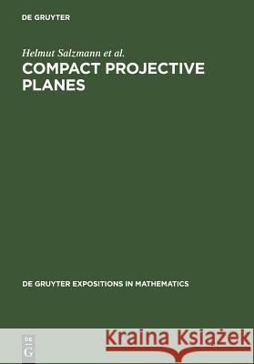 Compact Projective Planes Salzmann, Helmut 9783110114805 Walter de Gruyter