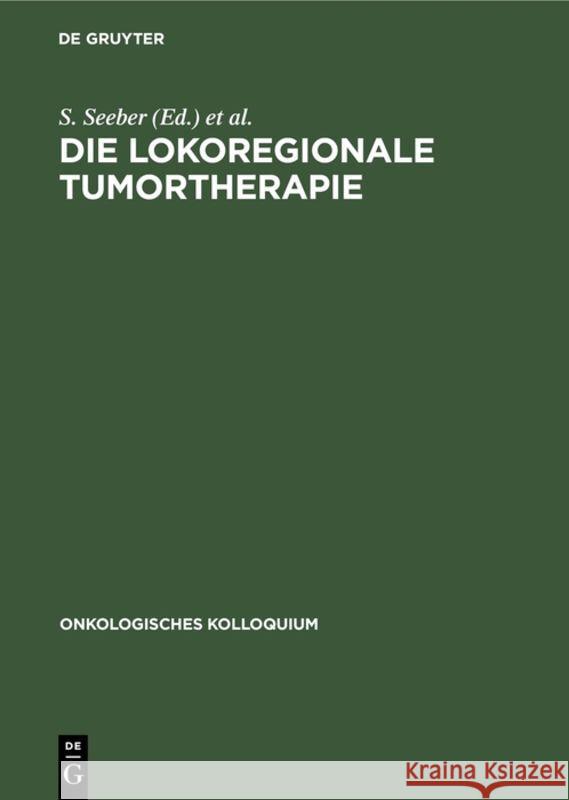 Die Lokoregionale Tumortherapie: Möglichkeiten Und Grenzen S Seeber, K R Aigner, E Enghofer 9783110115253 De Gruyter