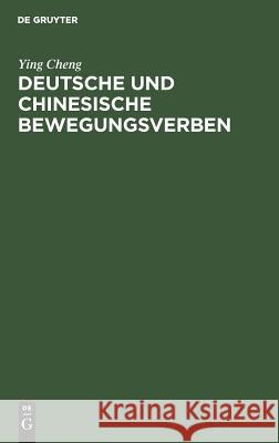 Deutsche und chinesische Bewegungsverben Cheng, Ying 9783110115451