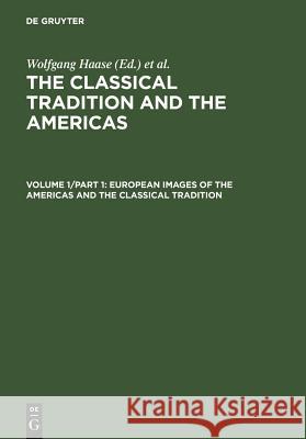 European Images of the Americas and the Classical Tradition Haase, Wolfgang 9783110115727