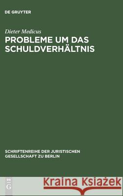 Probleme um das Schuldverhältnis Dieter Medicus 9783110115789 De Gruyter