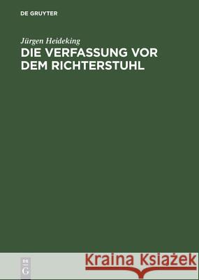 Die Verfassung vor dem Richterstuhl Heideking, Jürgen 9783110116045