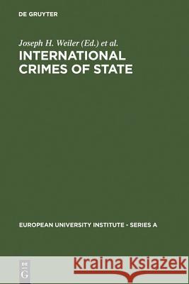 International Crimes of State: A Critical Analysis of the ILC's Draft Article 19 on State Responsibility Weiler, Joseph H. 9783110116199