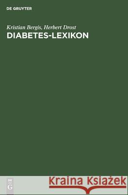 Kleines Diabetes-Lexikon Bergis, Kristian; Drost, Herbert 9783110116205 De Gruyter