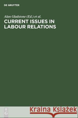 Current Issues in Labour Relations: An International Perspective Gladstone, Alan 9783110116533 Walter de Gruyter