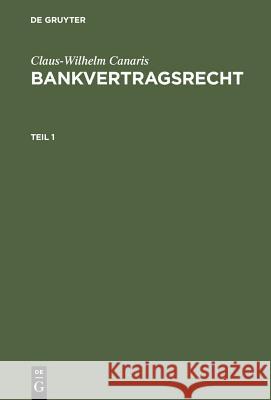 Bankvertragsrecht. Bd.1 Canaris, Claus-Wilhelm 9783110116861 De Gruyter