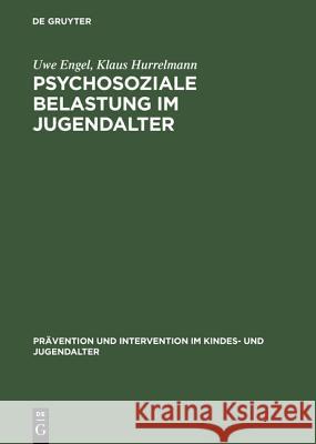 Psychosoziale Belastung im Jugendalter Uwe Engel (University of Bremen, Germany), Klaus Hurrelmann (Hertie School of Governance Germany) 9783110116960