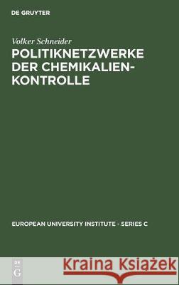 Politiknetzwerke der Chemikalienkontrolle Volker Schneider 9783110117196 de Gruyter