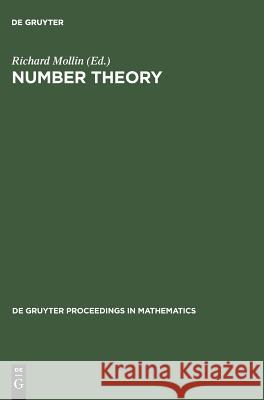 Number Theory: Proceedings of the First Conference of the Canadian Number Theory Association Held at the Banff Center, Banff, Alberta Mollin, Richard 9783110117233 Walter de Gruyter