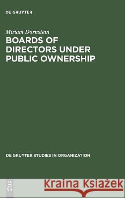 Boards of Directors Under Public Ownership: A Comparative Perspective Miriam Dornstein   9783110117400 Walter de Gruyter & Co
