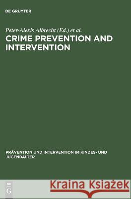 Crime Prevention and Intervention: Legal and Ethical Problems Peter-Alexis Albrecht, Otto Backes 9783110117417