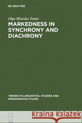 Markedness in synchrony and diachrony Olga Miseska Tomic 9783110117806 De Gruyter