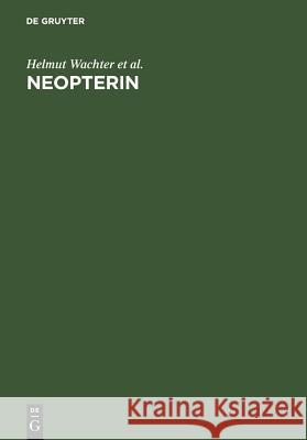Neopterin: Biochemistry - Methods - Clinical Application Helmut Wachter, Dietmar Fuchs, Arno Hausen, Gilbert Reibnegger, G. Weiss, E. R. Werner, G. Werner-Felmayer, A. Butenandt 9783110117905