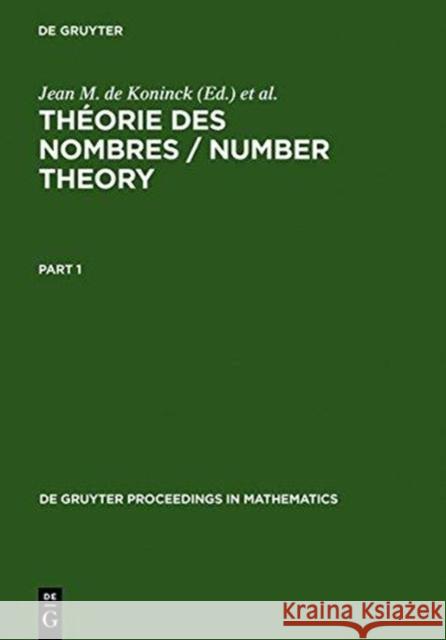 Théorie des nombres / Number Theory: Proceedings of the International Number Theory Conference held at Université Laval, July 5-18, 1987 Jean M. de Koninck, Claude Levesque 9783110117912 De Gruyter