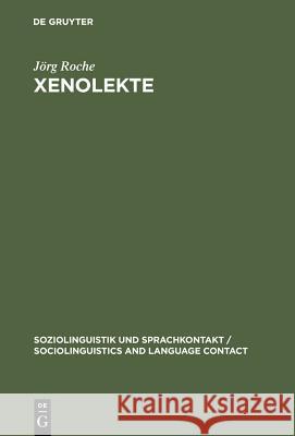 Xenolekte: Struktur Und Variation Im Deutsch Gegenüber Ausländern Jörg Roche 9783110118193 De Gruyter