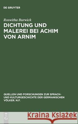 Dichtung und Malerei bei Achim von Arnim Burwick, Roswitha 9783110118261 Walter de Gruyter