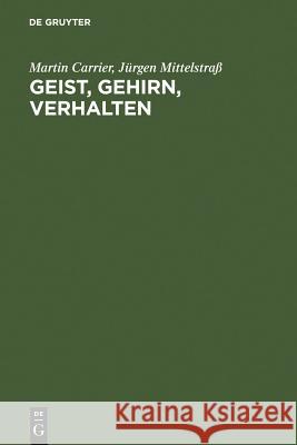 Geist, Gehirn, Verhalten Jürgen Mittelstraß, Martin Carrier 9783110118308