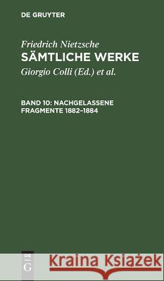 Nachgelassene Fragmente 1882-1884 Colli, Giorgio 9783110118490