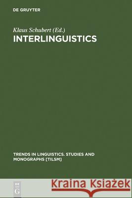 Interlinguistics: Aspects of the Science of Planned Languages Schubert, Klaus 9783110119107