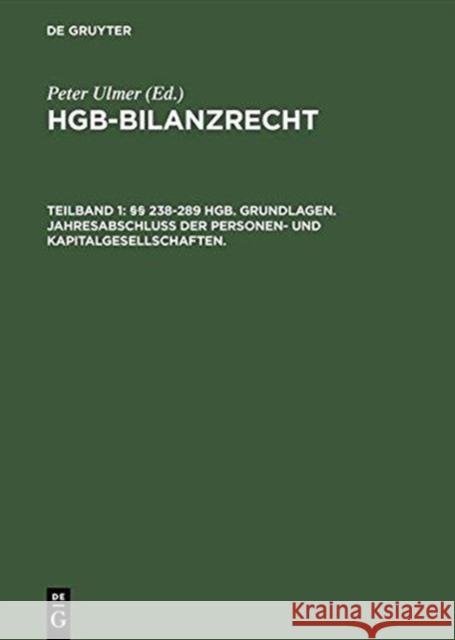HGB-Bilanzrecht : Rechnungslegung. Abschlußprüfung. Publizität. Tlbd 1: 238-289 HGB. Grundlagen. Jahresabschluß der Personen- und Kapitalgesellschaften. Tlbd 2: 290-342a HGB Konzernabschluß, Prüfung u  9783110119473 De Gruyter