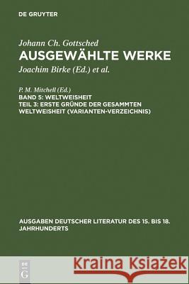 Erste Gründe Der Gesammten Weltweisheit (Variantenverzeichnis) Gottsched, Johann Christoph 9783110119572