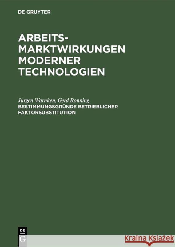 Bestimmungsgründe betrieblicher Faktorsubstitution Jürgen Günther Warnken Lepp, Gerd Ronning, Günther Lepp 9783110119800