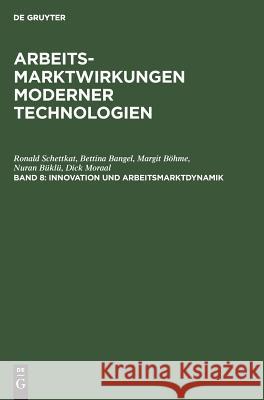 Innovation und Arbeitsmarktdynamik Bettina Bangel Ronald Schettkat Margit B 9783110119923 Walter de Gruyter