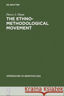 The Ethnomethodological Movement Flynn, Pierce J. 9783110120004 Walter de Gruyter