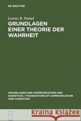 Grundlagen einer Theorie der Wahrheit Lorenz B Puntel 9783110120790 De Gruyter