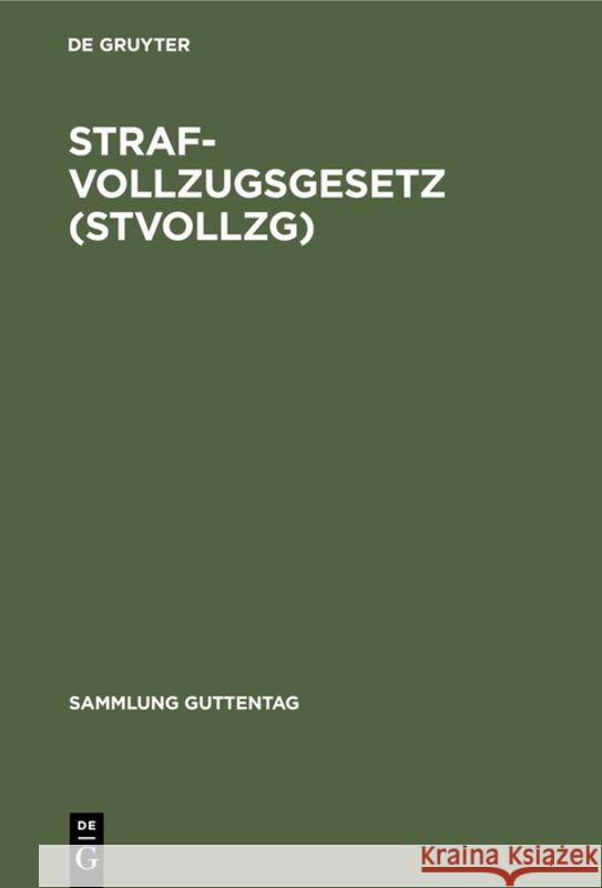 Strafvollzugsgesetz (StVollzG) No Contributor 9783110120837 de Gruyter