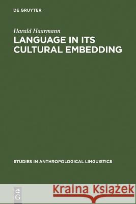 Language in Its Cultural Embedding Haarmann, Harald 9783110120868