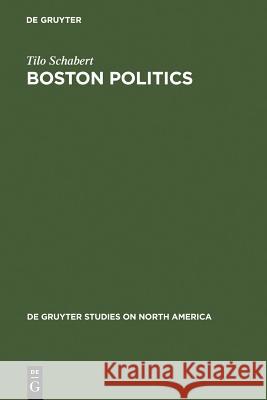 Boston Politics: The Creativity of Power Schabert, Tilo 9783110121025 Walter de Gruyter