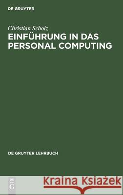Einführung in das Personal Computing Christian Scholz 9783110121117