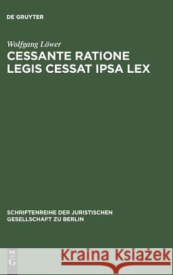 Cessante ratione legis cessat ipsa lex Wolfgang Löwer 9783110121254 De Gruyter