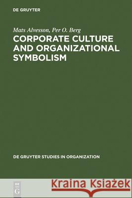 Corporate Culture and Organizational Symbolism Alvesson, Mats 9783110121544