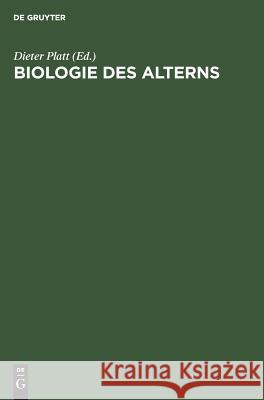 Biologie des Alterns Platt, Dieter 9783110121698 De Gruyter