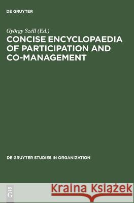 Concise Encyclopaedia of Participation and Co-Management Gyorgy Szell 9783110121735