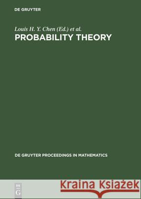 Probability Theory: Proceedings of the 1989 Singapore Probability Conference Held at the National University of Singapore, June 8-16, 1989 Chen, Louis H. y. 9783110122336 Walter de Gruyter