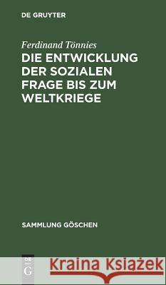 Die Entwicklung Der Sozialen Frage Bis Zum Weltkriege Tönnies, Ferdinand 9783110122381