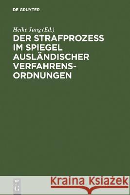Der Strafprozeß im Spiegel ausländischer Verfahrensordnungen Jung, Heike 9783110122626 Walter de Gruyter