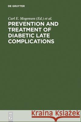 Prevention and Treatment of Diabetic Late Complications Carl Erik Mogensen E. Standl  9783110122978 Walter de Gruyter & Co