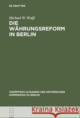 Die Währungsreform in Berlin: 1948/49 Wolff, Michael W. 9783110123050 De Gruyter