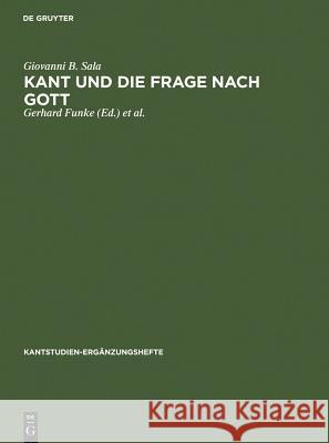 Kant Und Die Frage Nach Gott Giovanni B. Sala Gerhard Funke Rudolf Malter 9783110123302 Walter de Gruyter
