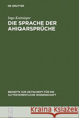 Die Sprache der Ahiqarsprüche Ingo Kottsieper 9783110123319 Walter de Gruyter