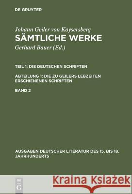 Sämtliche Werke, Band 2, Ausgaben deutscher Literatur des 15. bis 18. Jahrhunderts 139 Geiler Von Kaysersberg, Johannes 9783110123647